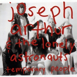 Joseph Arthur - Temporary People